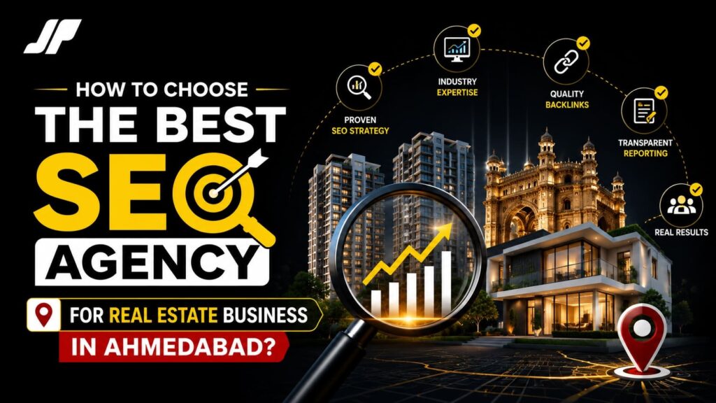How to Choose the Best SEO Agency for a Real Estate Business in Ahmedabad?